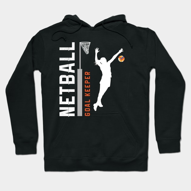 Goal Keeper Netball Hoodie by TriHarder12